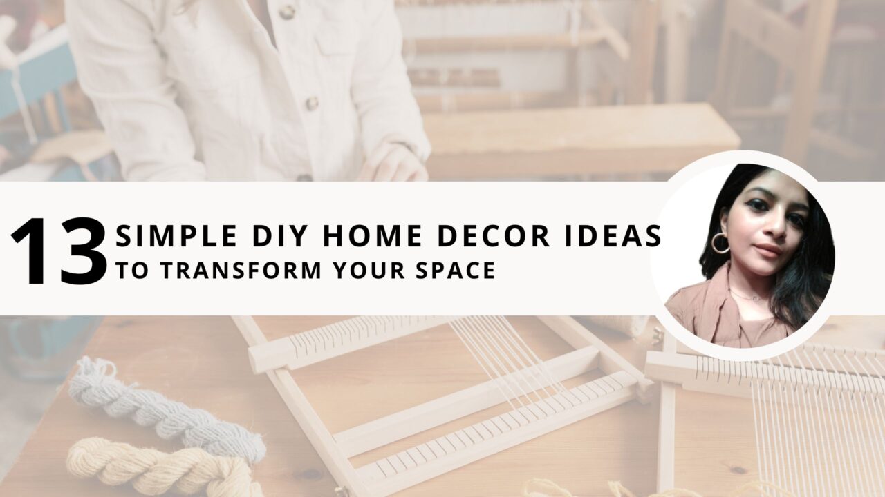 13 Simple DIY Home Decor Ideas To Transform Your Space