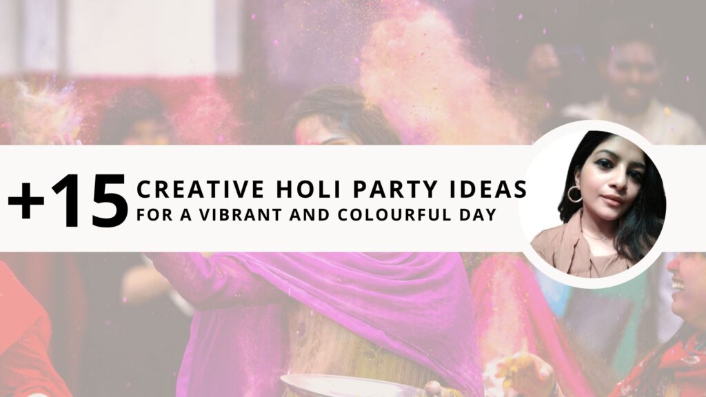 +15 Creative Holi Party Ideas In 2024 For A Vibrant And Colourful Day 