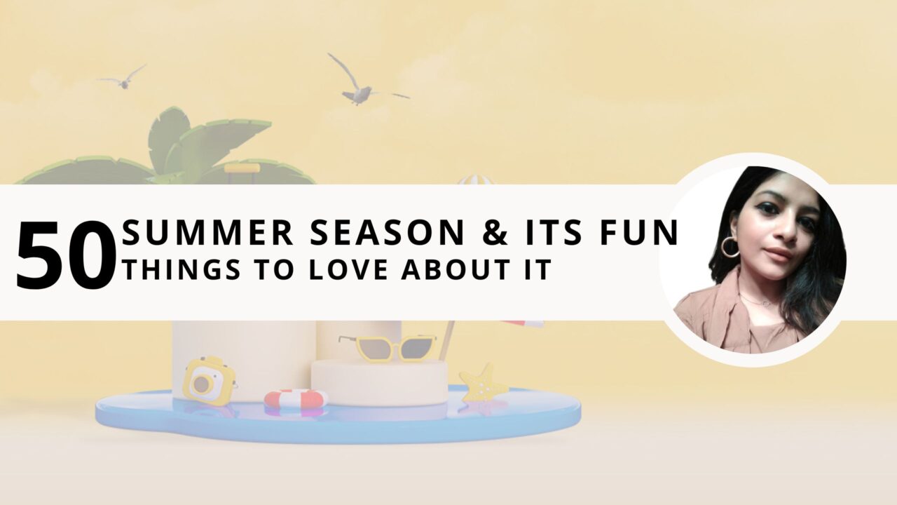 Summer Season & Its Fun: 50 Things to Love About it