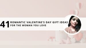 Read more about the article 41 Romantic Valentines Day Gift Ideas for Her