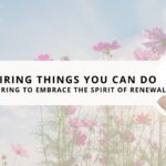 21 Inspiring Things You Can Do This Spring to Embrace the Spirit of Renewal