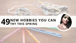Read more about the article Au Revoir, Winter! 49 New Hobbies You Can Try This Spring