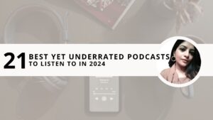 Read more about the article 21 Best Yet Underrated Podcasts to Listen to in 2024