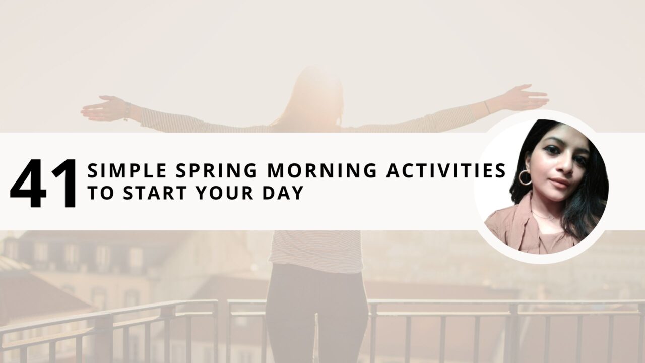 41 Simple Spring Morning Activities to Start Your Day