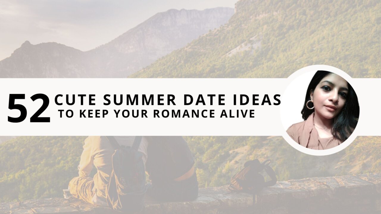 52 Cute Summer Date Ideas to Keep Your Romance Alive 