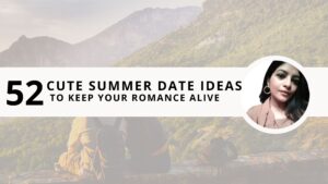 Read more about the article 52 Cute Summer Date Ideas to Keep Your Romance Alive 
