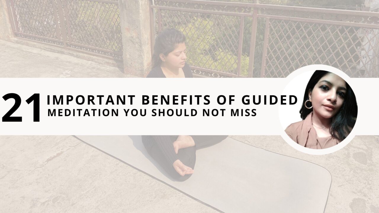 21 Important Benefits of Guided Meditation You Should Not Miss