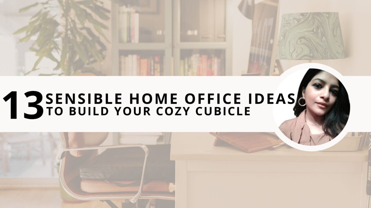 13 Sensible Home Office Ideas to Build Your Cozy Cubicle 