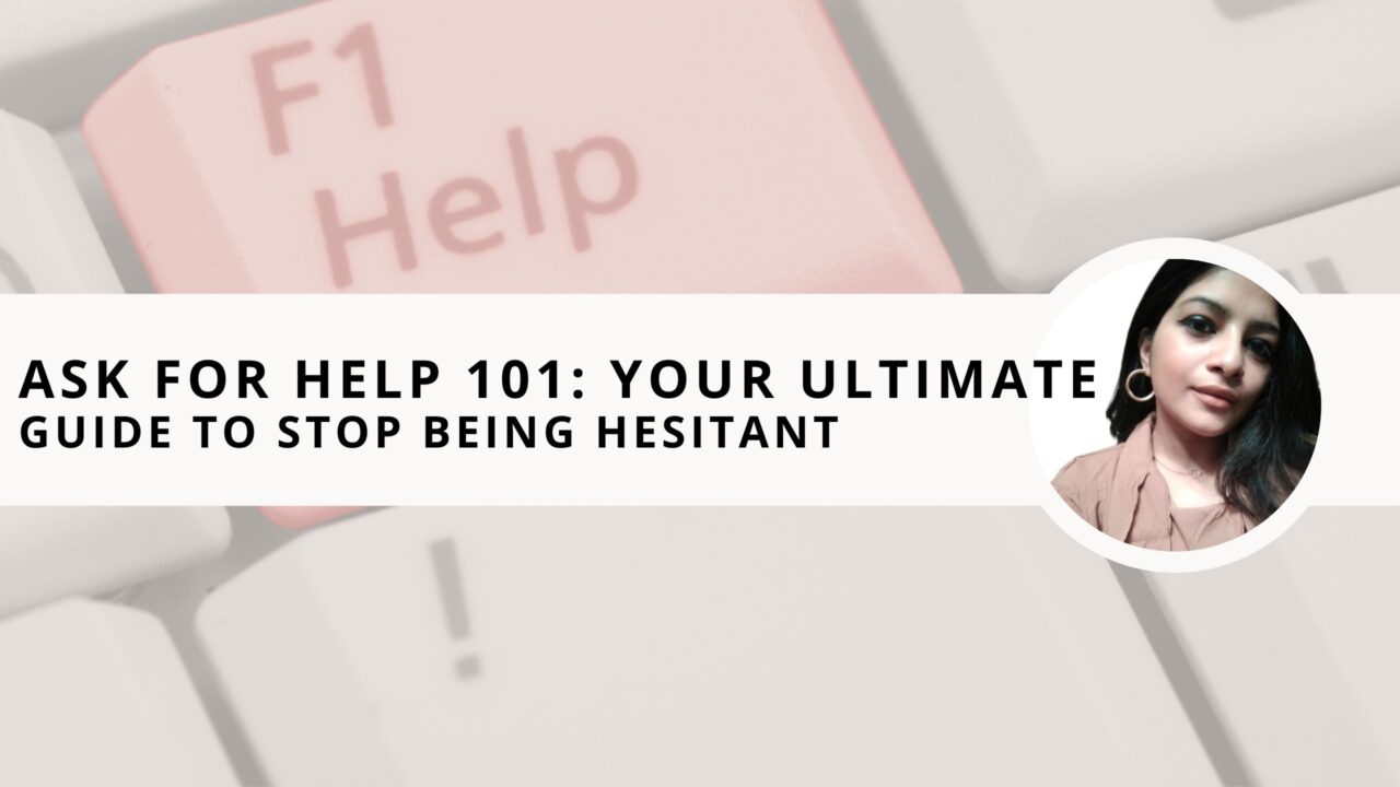 Ask for Help 101: Your Ultimate Guide to Stop Being Hesitant