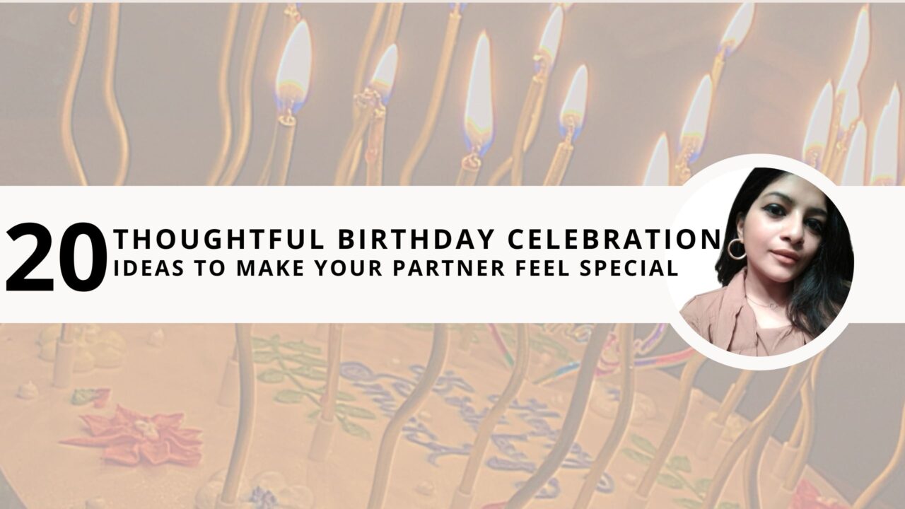 20 Thoughtful Birthday Celebration Ideas to Make Your Partner Feel Special 