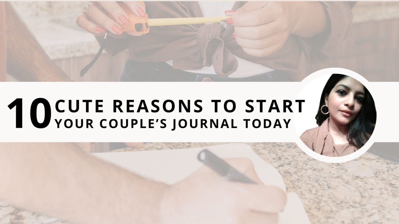 10 Cute Reasons to Start a Couple’s Journal Today