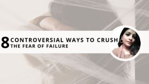 Read more about the article Fear of Failure: 8 Controversial Ways to Crush it in Your Life