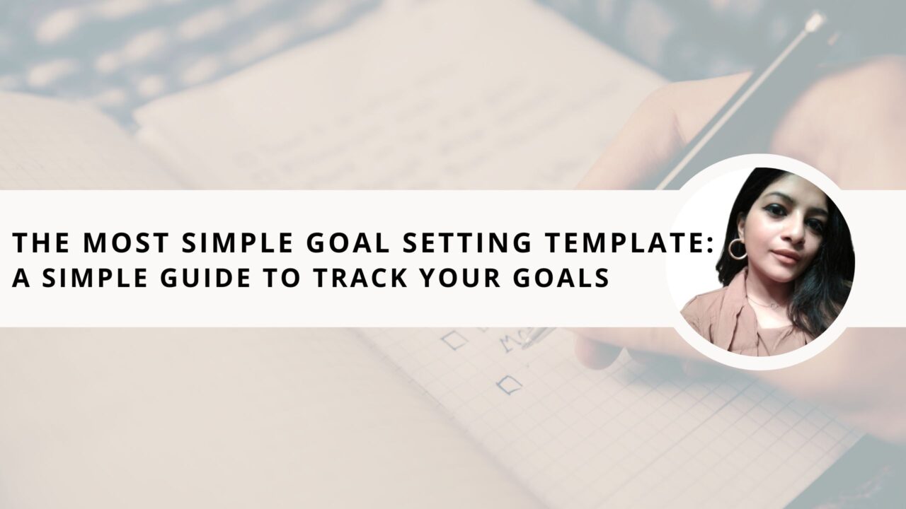 The Most Simple Goal Setting Template: A Simple Guide to Track Your Goals in 2025