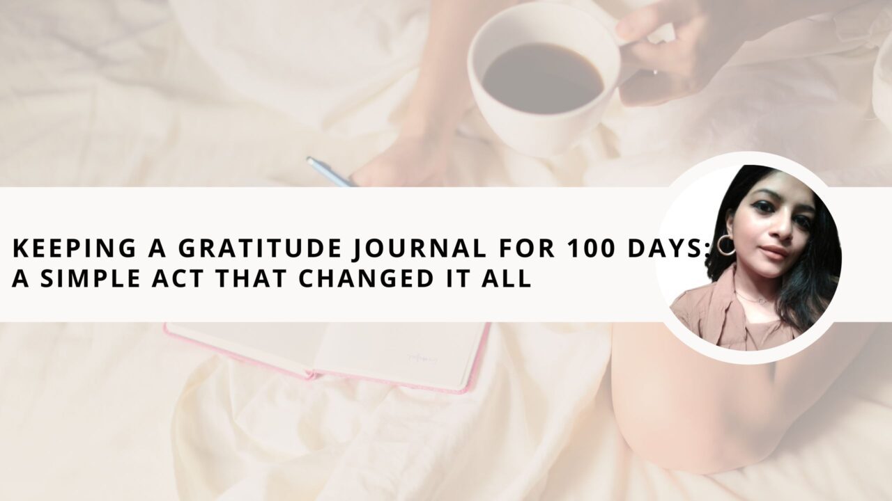 Keeping a Gratitude Journal for 100 Days: A Simple Act That Changed It All