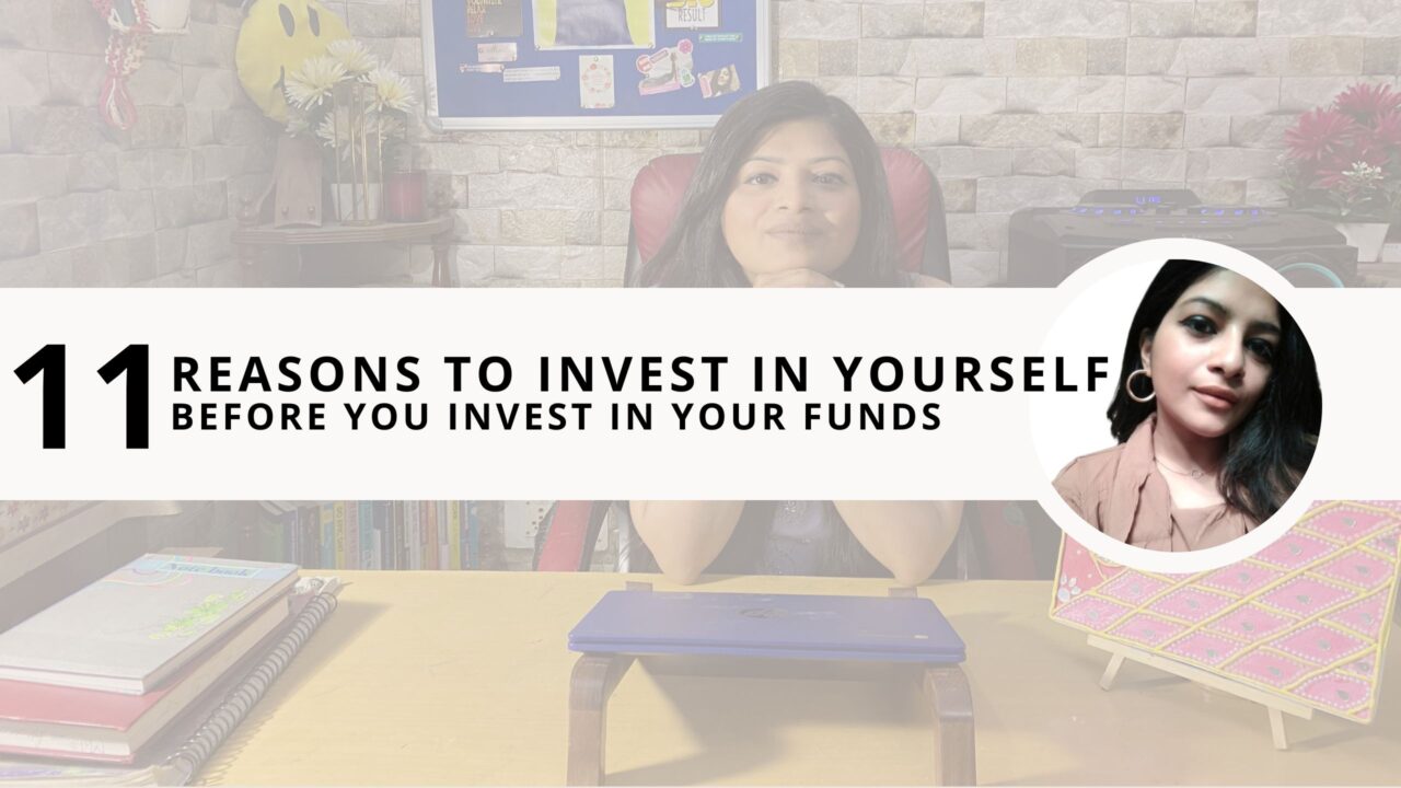 11 Reasons To Invest In Yourself Before You Invest In Your Funds 