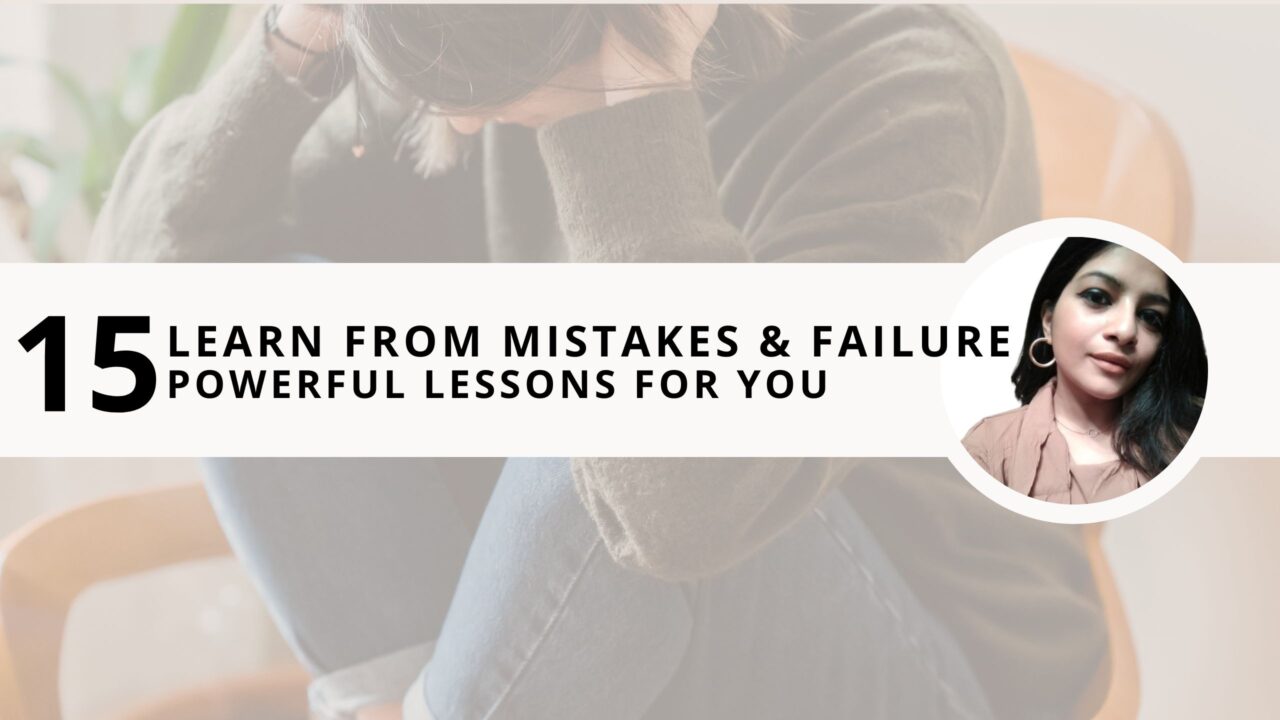 Learn From Mistakes & Failure: 15 Powerful Lessons For You 