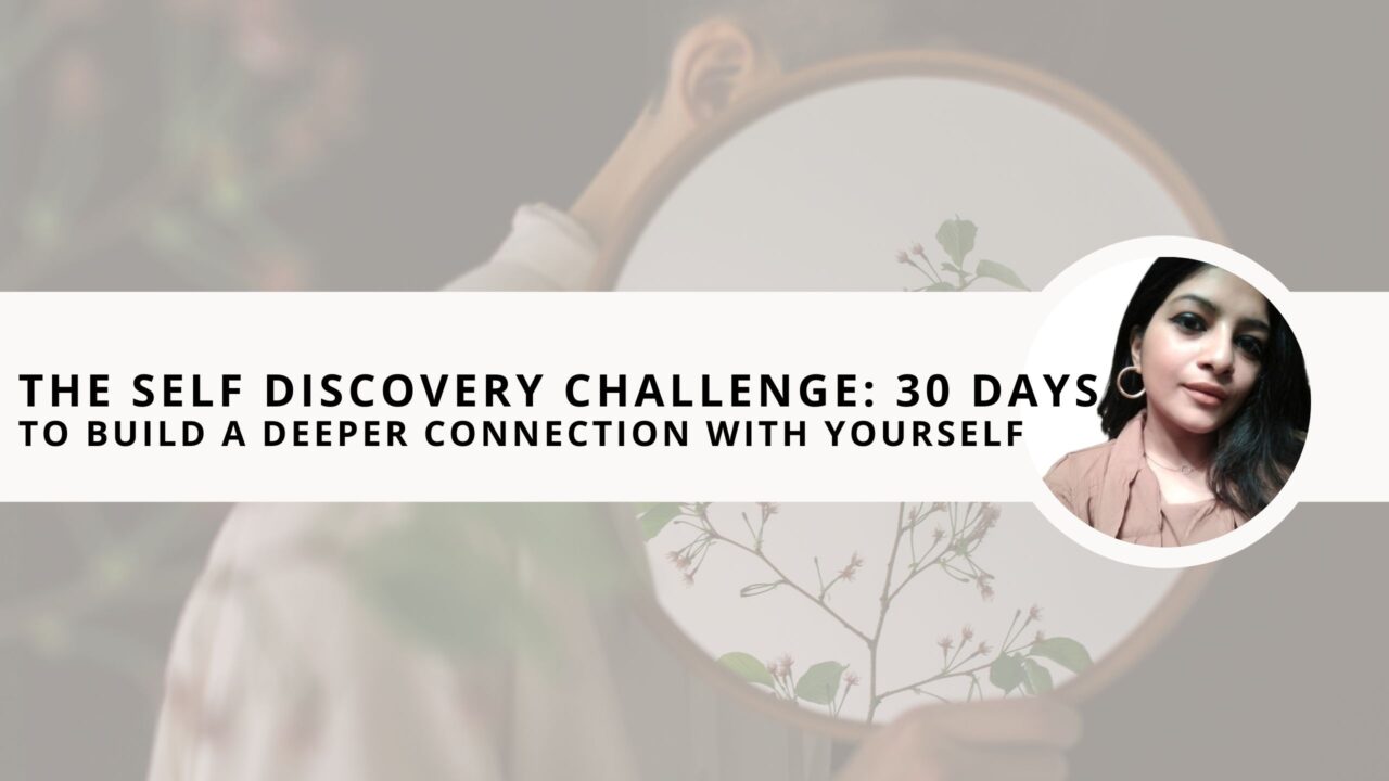 The Self Discovery Challenge: 30 Days to Build a Deeper Connection with Yourself