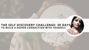 Read more about the article The Self Discovery Challenge: 30 Days to Build a Deeper Connection with Yourself