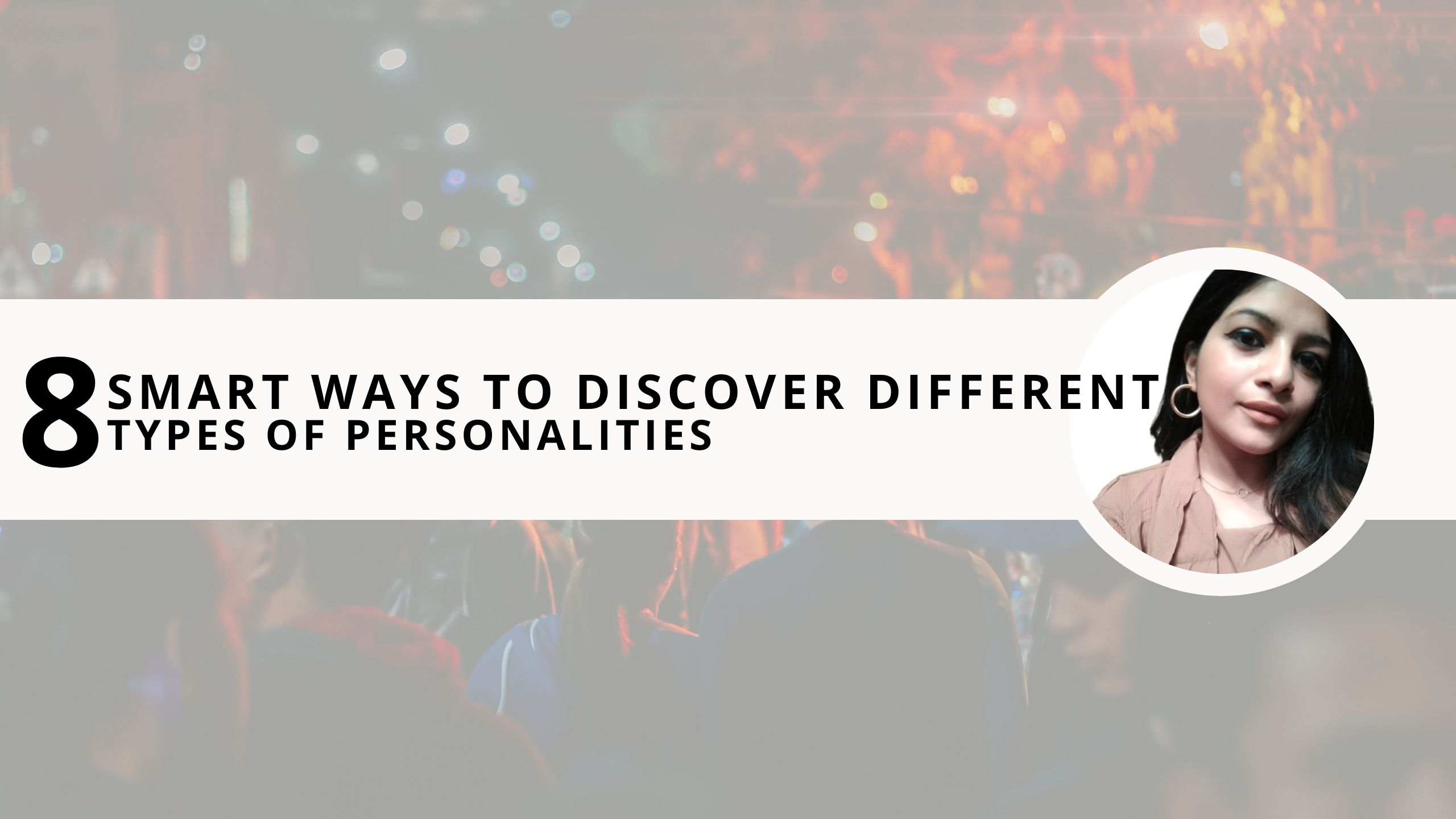 You are currently viewing 8 Smart Ways to Discover Different Types of Personalities