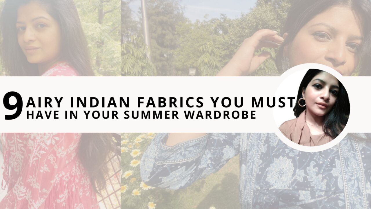 9 Airy Indian Fabrics You Must Have in Your Summer Wardrobe