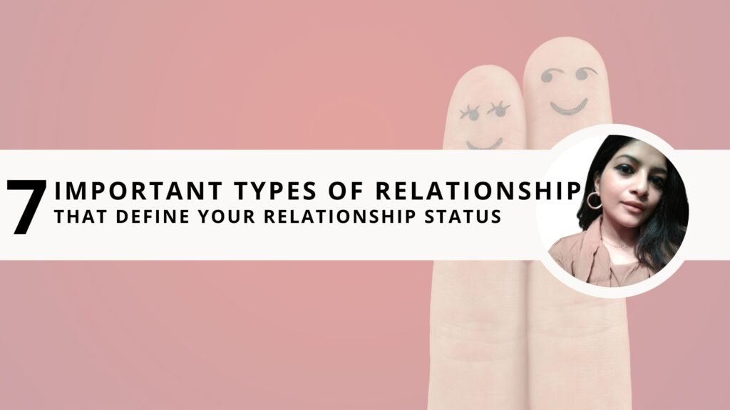 7 Important Types of Relationships That Define Your Relationship Status ...