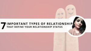 Read more about the article 7 Important Types of Relationships That Define Your Relationship Status