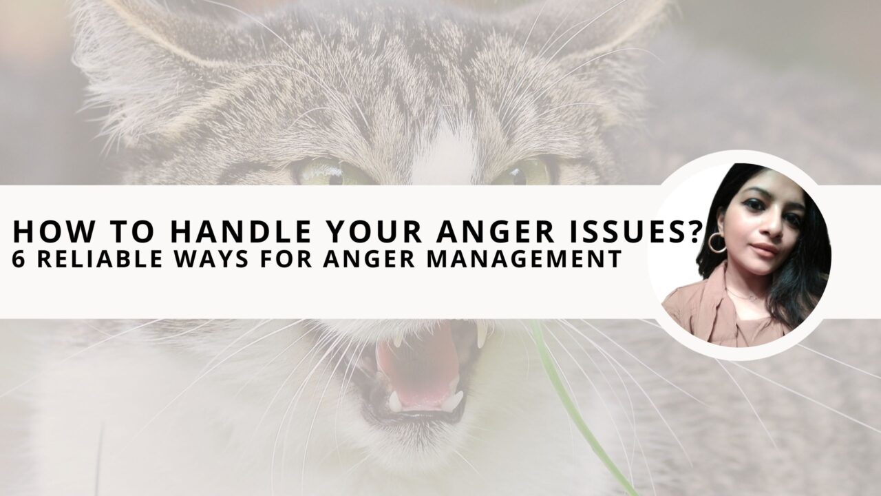 How to Handle Your Anger Issues? 6 Simple Ways For Anger Management