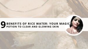 Read more about the article 9 Benefits of Rice Water: Your Magic Potion to Clear and Glowing Skin