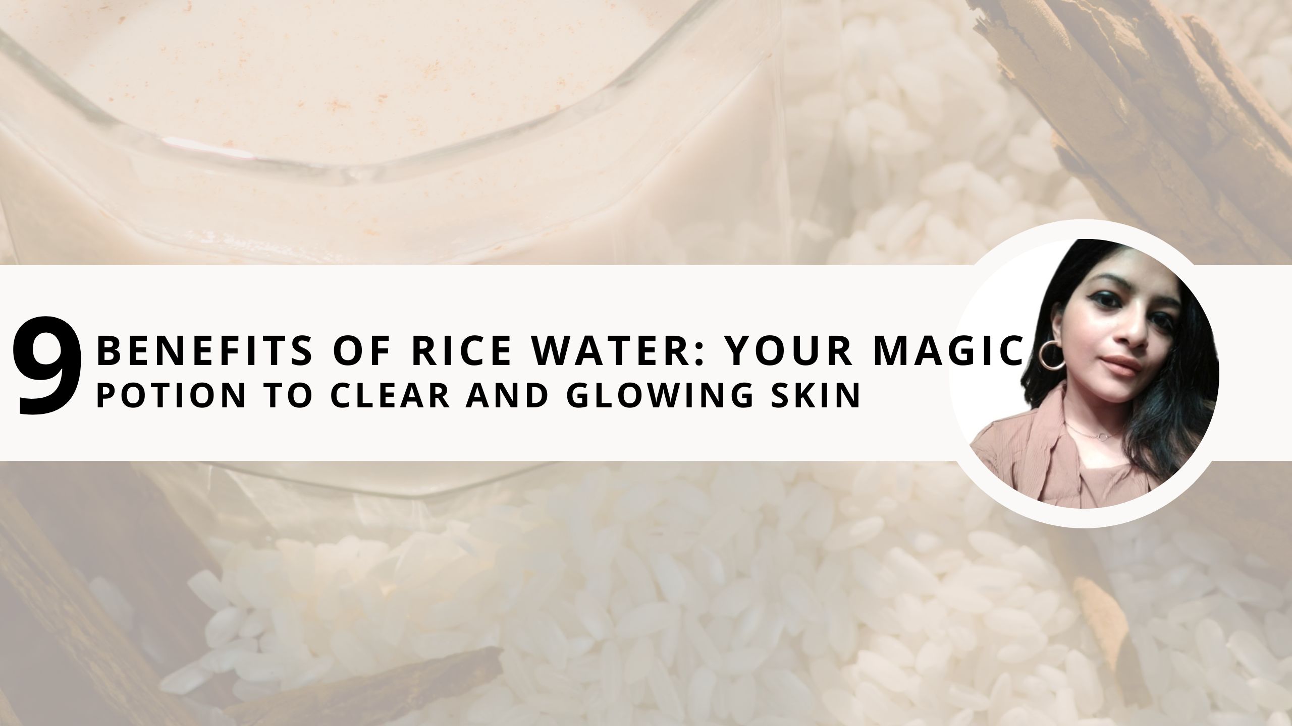 Read more about the article 9 Benefits of Rice Water: Your Magic Potion to Clear and Glowing Skin