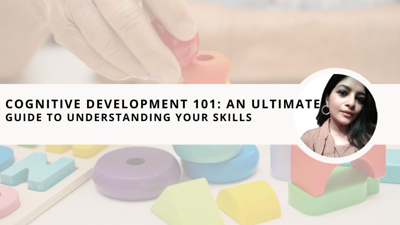 Cognitive Development 101: An Ultimate Guide to Understanding Your Skills