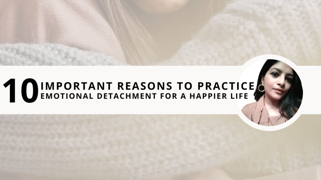 10 Important Reasons to Practice Emotional Detachment for a Happier ...