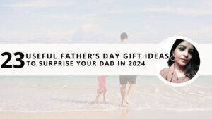 Read more about the article 23 Useful Father’s Day Gift Ideas to Surprise Your Dad in 2024