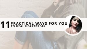 Read more about the article 11 Practical Ways For You to Heal Heartbreak