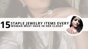 Read more about the article 15 Staple Jewelry Items Every Woman Must Have in Her Jewelry Box