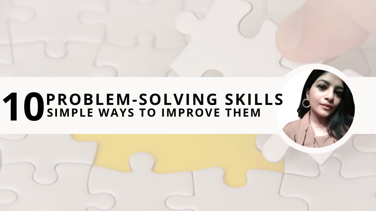 Problem-Solving Skills: 10 Simple Ways to Improve Them