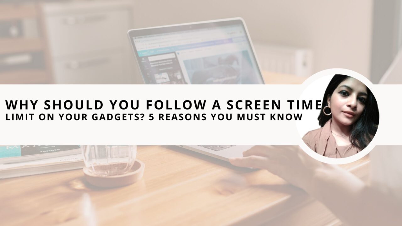 Why Should You Follow a Screen Time Limit on Your Gadgets? 5 Reasons You Must Know