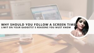Read more about the article Why Should You Follow a Screen Time Limit on Your Gadgets? 5 Reasons You Must Know