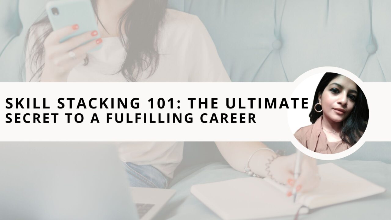 Skill Stacking 101: The Ultimate Secret To A Fulfilling Career