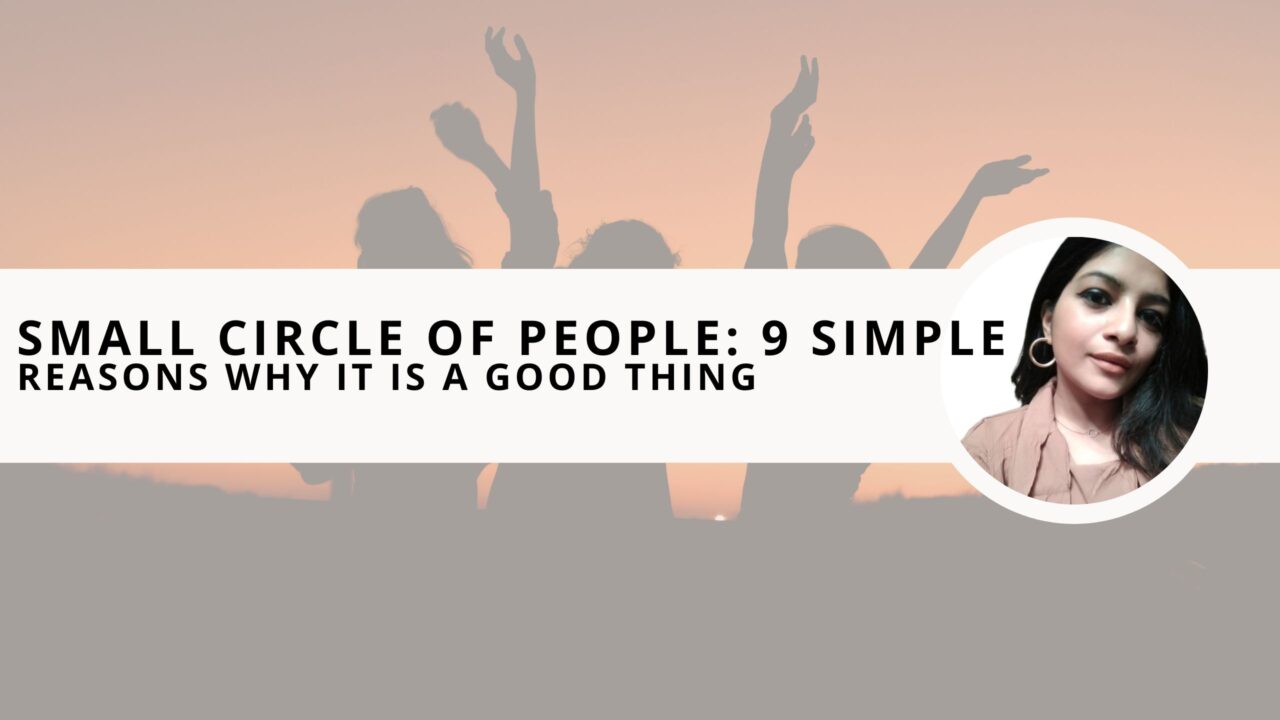 Small Circle of People: 9 Simple Reasons Why it is a Good Thing 
