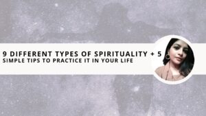 Read more about the article 9 Different Types of Spirituality + 5 Simple Tips to Practice it in Your Life 
