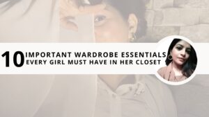 Read more about the article 10 Important Wardrobe Essentials Every Girl Must Have in Her Closet