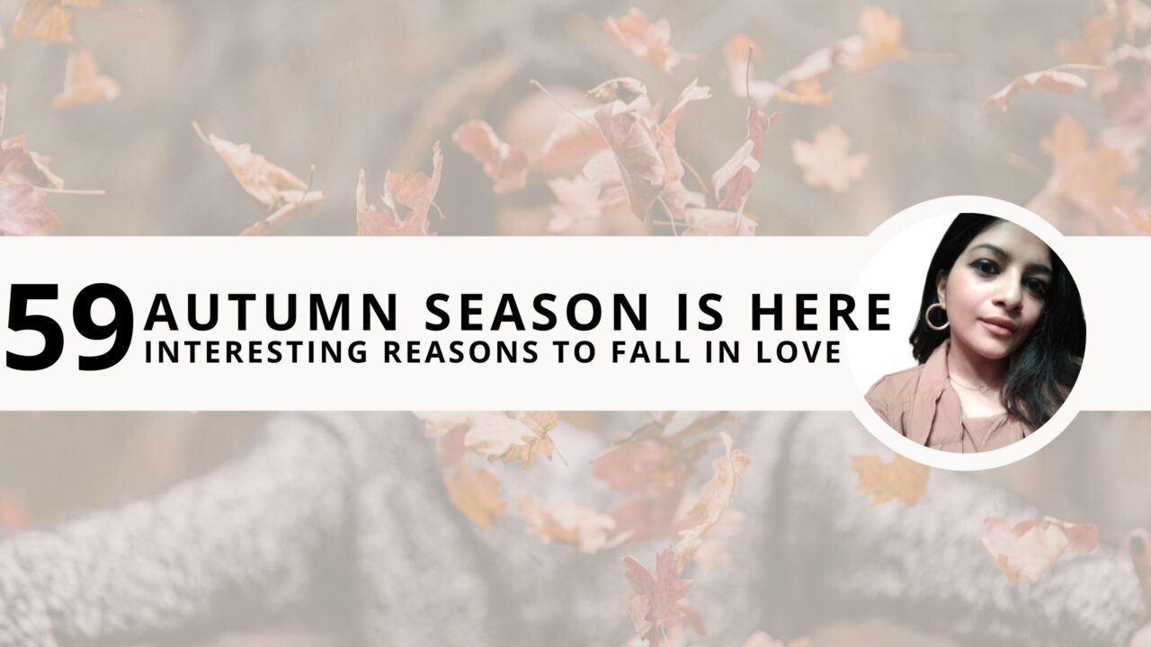 Autumn Season is Here: 59 Interesting Reasons to Fall in Love With it