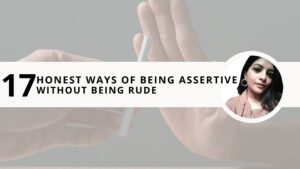 Read more about the article 17 Honest Ways of Being Assertive Without Being Rude