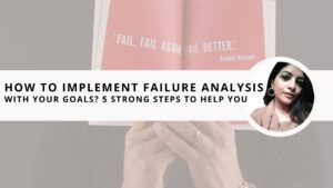 Read more about the article How to Implement Failure Analysis With Your Goals? 5 Strong Steps to Help You