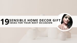 Read more about the article 19 Sensible Home Decor Gift Ideas for Your Next Occasion 