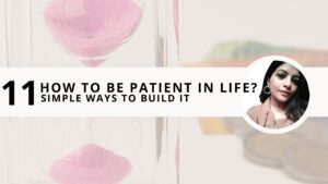 Read more about the article How to be Patient in Life? 11 Simple Ways to Build It