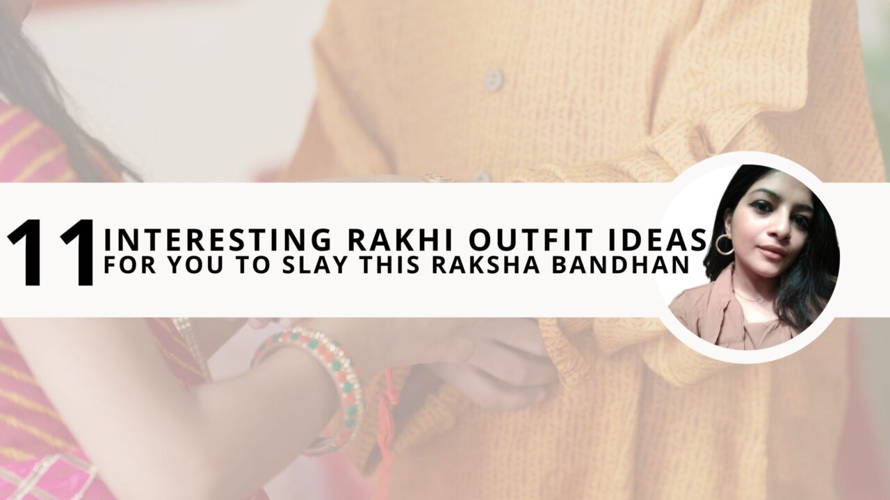 11 Interesting Rakhi Outfit Ideas For You to Slay this Raksha Bandhan