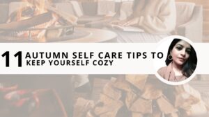 Read more about the article 11 Happy Autumn Self Care Tips to Keep Yourself Cozy