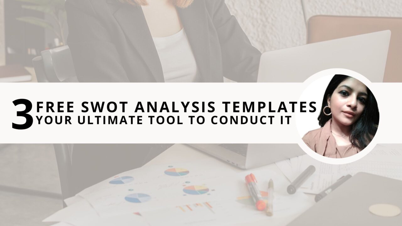 3 Free SWOT Analysis Templates: Your Ultimate Tool to Conduct it 