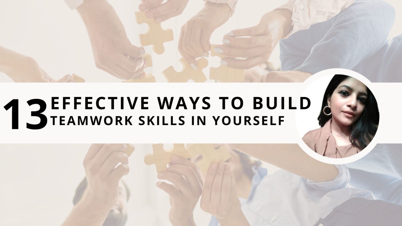 Teamwork Skills 101: 13 Effective Ways to Build Them in Yourself
